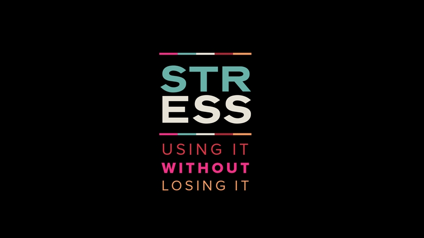 Stress: Using it without losing it 
