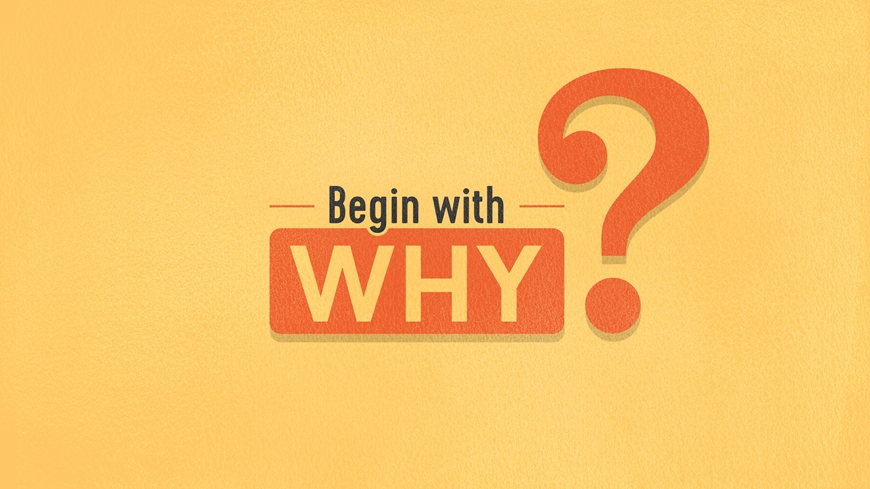 Begin with Why Part 2