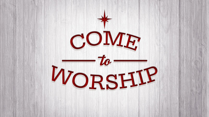 Come to worship