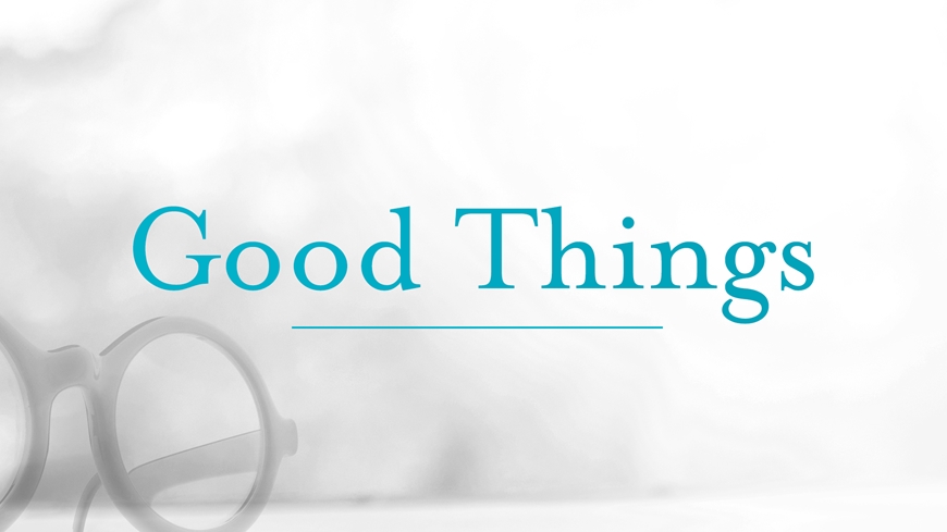 Good Things: Seeing Your Life Through the Lens of God's Favor