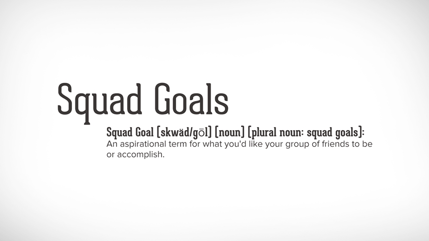 Squad Goals