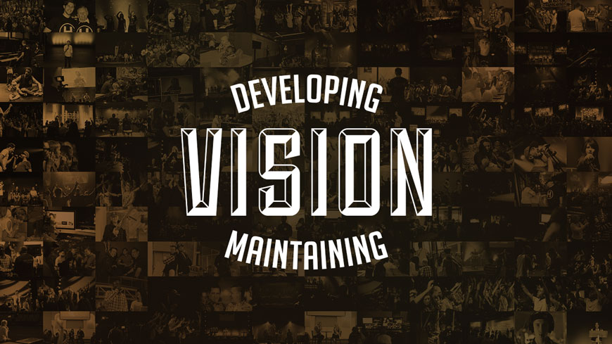 Developing and Maintaining Vision